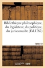 Image for Bibliotheque Philosophique, Du Legislateur, Du Politique, Du Jurisconsulte T10