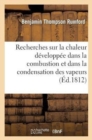 Image for Recherches Sur La Chaleur D?velopp?e Dans La Combustion Et Dans La Condensation Des Vapeurs