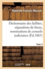 Image for Dictionnaire Des Faillites, S?parations de Biens, Nominations de Conseils Judiciaires T3