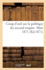 Image for Coup d&#39;Oeil Sur La Politique Du Second Empire. Mars 1871