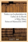 Image for Notice Sur La Plantation de l&#39;Arbre de la Liberte A Mitry-Mory, (Seine-Et-Marne)