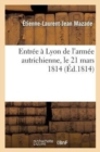 Image for Entr?e ? Lyon de l&#39;Arm?e Autrichienne, Le 21 Mars 1814