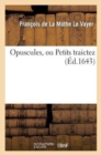 Image for Opuscules Ou Petits Traictez