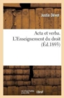 Image for ACTA Et Verba. l&#39;Enseignement Du Droit, l&#39;Enseignement Primaire Professionnel