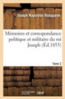 Image for Memoires Et Correspondance Politique Et Militaire Du Roi Joseph. Tome 2