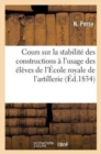 Image for Cours Sur La Stabilite Des Constructions A l&#39;Usage Eleves de l&#39;Ecole Royale de l&#39;Artillerie, Genie