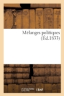 Image for Melanges Politiques, Par l&#39;Auteur d&#39;Un Coup d&#39;Oeil Sur Les Travaux de la Session de 1832