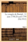 Image for Le Congres de Rastatt 11 Juin 1798-28 Avril 1799 T1 : Correspondance Et Documents