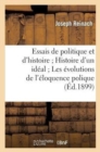 Image for Essais de Politique Et d&#39;Histoire Histoire d&#39;Un Id?al Les ?volutions de l&#39;?loquence Polique