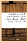 Image for Extrait Du Registre Des Deliberations Du District de Saint-Magloire . Du 22 Fevrier 1790