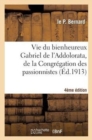 Image for Vie Du Bienheureux Gabriel de l&#39;Addolorata, de la Congr?gation Des Passionnistes. 4e ?dition