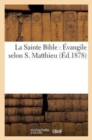 Image for La Sainte Bible: Evangile Selon S. Matthieu : Texte de la Vulgate, Traduction Francaise En Regard Avec Commentaires