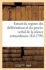 Image for Extrait Du Registre Des Deliberations Et Du Proces-Verbal Seance Extraordinaire Du 9 Thermidor an 7