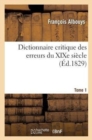 Image for Dictionnaire Critique Des Erreurs Du XIXe Si?cle Tome 1