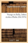 Image for Voyage En Italie, Lettres Ecrites d&#39;Italie