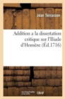 Image for Addition a la Dissertation Critique Sur l&#39;Iliade d&#39;Hom?re