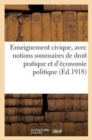 Image for Enseignement Civique, Avec Notions Sommaires de Droit Pratique Et d&#39;Economie Politique