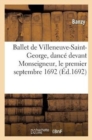 Image for Ballet de Villeneuve-Saint-George, Dance Devant Monseigneur, Le Premier Septembre 1692