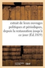 Image for Extrait de Leurs Ouvrages Politiques Et Periodiques, Depuis La Restauration Jusqu&#39;a Ce Jour