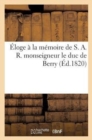 Image for Eloge A La Memoire de S. A. R. Monseigneur Le Duc de Berry