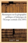 Image for Remarques Sur La Geographie Politique Et Historique de l&#39;Europe Centrale