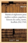 Image for Statuts Et Reglemens Pour Les Maitres Cartiers, Papetiers, Faiseurs de Cartes, Tarots, Feuillets