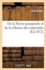 Image for de la Fievre Puerperale Et de la Reforme Des Maternites