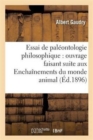 Image for Essai de Paleontologie Philosophique: Ouvrage Faisant Suite Aux Enchainements Du Monde Animal