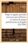 Image for Pieges Et Appats, Procedes Nouveaux Pour Detruire, Au Moyen de Pieges Perfectionnes Et d&#39;Appats
