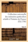 Image for Collection Universelle Des Memoires Particuliers Relatifs A l&#39;Histoire de France. Tome 41
