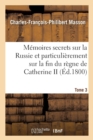 Image for M?moires Secrets Sur La Russie Et Particuli?rement Sur La Fin Du R?gne de Catherine II Tome 3