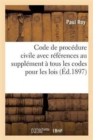 Image for Code de Procedure Civile Avec References Au Supplement A Tous Les Codes Pour Les Lois