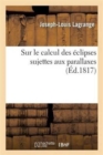 Image for Sur Le Calcul Des ?clipses Sujettes Aux Parallaxes