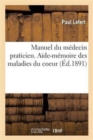 Image for Manuel Du Medecin Praticien. Aide-Memoire Des Maladies Du Coeur