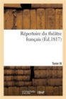 Image for Repertoire Du Theatre Francais Avec Des Notices. Tragedies. Tome III