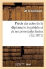 Image for Precis Des Actes de la Diplomatie Imperiale Et de Ses Principales Fautes