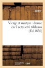 Image for Vierge Et Martyre: Drame En 5 Actes Et 6 Tableaux