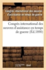 Image for Congres International Des Oeuvres d&#39;Assistance En Temps de Guerre: Tenu A Paris, 1889