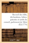 Image for Recueil Des Edits, Declarations, Lettres-Patentes Et Arrets Du Conseil, Parlement de Metz