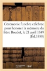 Image for Ceremonie Funebre Celebree Pour Honorer La Memoire Du Frere Boudot, Le 21 Avril 1849