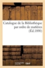 Image for Catalogue de la Bibliotheque Par Ordre de Matieres. Supplement