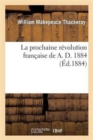 Image for La Prochaine Revolution Francaise de A. D. 1884