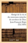 Image for Abrege de la Vie Et Des Nouveaux Miracles Du Serviteur de Dieu Jean-Francois Regis