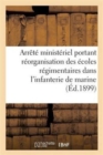 Image for Arrete Ministeriel Portant Reorganisation Des Ecoles Regimentaires Dans l&#39;Infanterie de Marine
