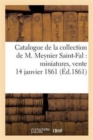 Image for Catalogue de la Collection de M. Meynier Saint-Fal: Miniatures, Vente 14 Janvier 1861