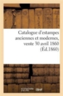 Image for Catalogue d&#39;Estampes Anciennes Et Modernes, Vente 30 Avril 1860