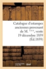 Image for Catalogue d&#39;Estampes Anciennes Provenant de M. ***, Vente 19 Decembre 1859