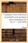 Image for Catalogue d&#39;Une Collection de Portraits Et de Quelques Pieces Historiques Provenant Du Cabinet