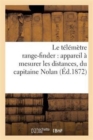 Image for Le Telemetre Range-Finder: Appareil A Mesurer Les Distances, Du Capitaine Nolan