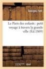 Image for Le Paris Des Enfants: Petit Voyage ? Travers La Grande Ville